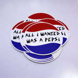 All I Wanted Was A Pepsi | Vinyl Sticker