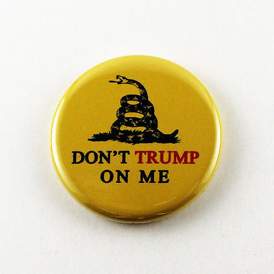 Don't Trump On Me  | 1 1/4 Inch Pinback Button
