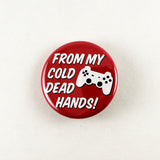 From My Cold Dead Hands | Pinback Button
