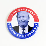 Greatest Threat To Democracy | Pinback Button