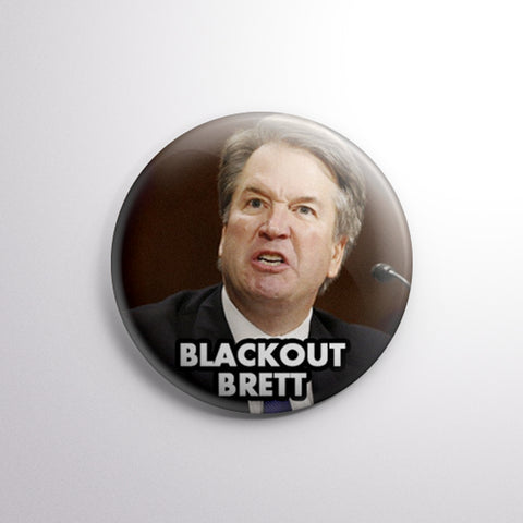 Blackout Brett | Anti Kavanaugh Pinback Button